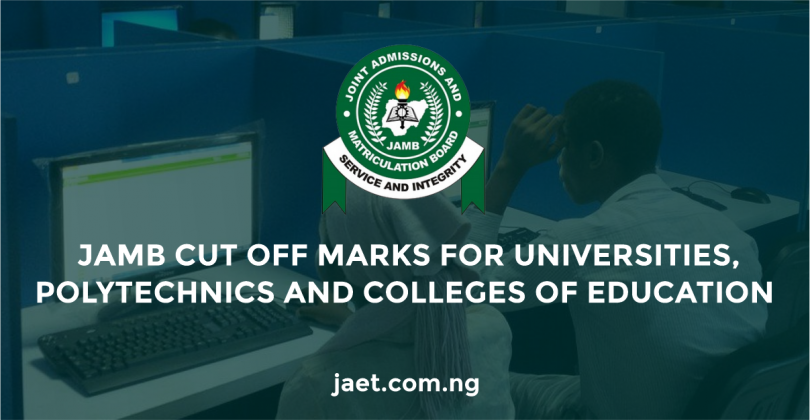 jamb cut off mark for universities, polytechnics and colleges of education