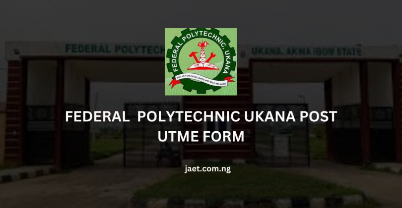 Federal Polytechnic Ukana Post UTME Form