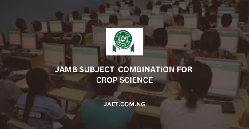 JAMB Subject Combination for Crop Science